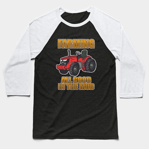 Farmer - Farming All Good In The Mud Baseball T-Shirt by Kudostees